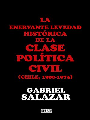 cover image of La enervante levedad histórica de la clase política civil de Chile